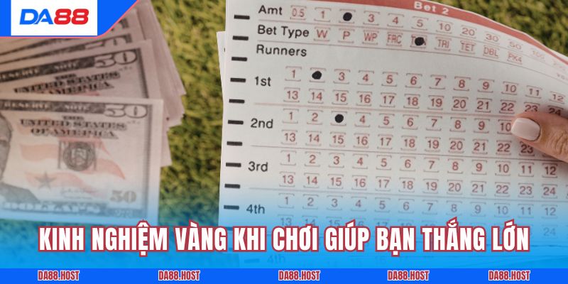 Kinh nghiệm vàng khi chơi giúp bạn thắng lớn