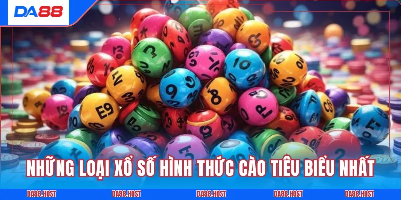 Những loại xổ số hình thức cào tiêu biểu nhất