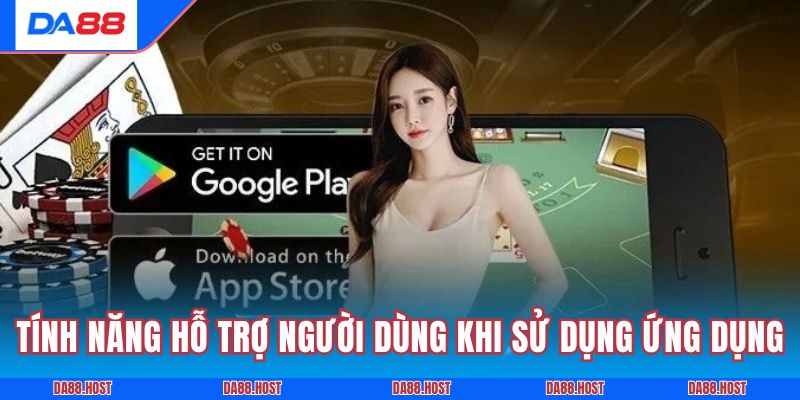 Tính năng hỗ trợ người dùng khi sử dụng ứng dụng